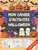 Mon Cahier d'Activit�s Halloween: Coloriages, Labyrinthes, Trouve l'ombre, Jeux des diff�rences, Sudokus, Points � relier - Livre de Jeux Halloween pour Enfants 4 - 8 ans - Id�e Cadeau Halloween pour  B08KRL6PZL Book Cover