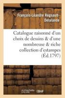 Catalogue Raisonna(c) D'Un Choix Pra(c)Cieux de Dessins Et D'Une Nombreuse Et Riche Collection D'Estampes 201372036X Book Cover