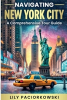 Navigating New York City: A Comprehensive Tour Guide B0DTGG4W9Y Book Cover