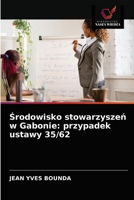 Środowisko stowarzyszeń w Gabonie: przypadek ustawy 35/62 6203656917 Book Cover