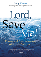 Lord, Save Me!: Prayers and Encouragement When Life Feels Hard 1646802934 Book Cover