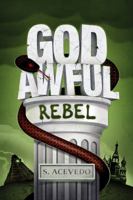 God Awful Rebel 0986320781 Book Cover