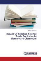 Impact Of Reading Science Trade Books In An Elementary Classroom 3659506494 Book Cover
