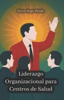 Liderazgo Organizacional para Centros de Salud B0G39TNNHR Book Cover