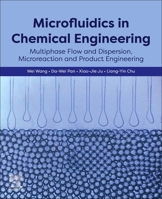 Microfluidics in Chemical Engineering: Flow and Reaction, Microreaction, On-line Detection, and Product Engineering 0443273065 Book Cover