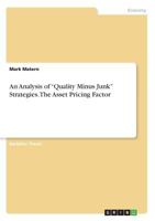 An Analysis of Quality Minus Junk Strategies. The Asset Pricing Factor 3668501424 Book Cover