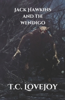 Jack Hawkins and the Wendigo (Knight's of the 13th Dimension) B08JB1XBVB Book Cover