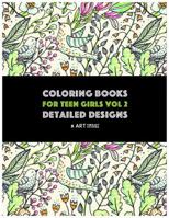 Coloring Books For Teen Girls Vol 2: Detailed Designs: Advanced Designs For Older Girls & Teenagers; Zendoodle Birds, Peacocks, Owls, Rabbits, ... Hearts, Flowers, Swirls & Geometric Patterns 1641260394 Book Cover