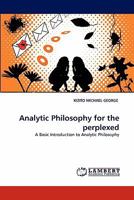 Analytic Philosophy for the perplexed: A Basic Introduction to Analytic Philosophy 3844328378 Book Cover