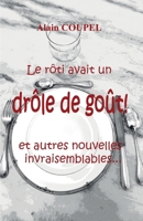 Le rôti avait un drôle de goût !: Et autres nouvelles invraisemblables (French Edition) B0BLTZB877 Book Cover