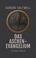 Das Aschenevangelium: Ein Okkult-Thriller (German Edition) B0G6592LSS Book Cover
