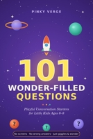 101 Wonder-Filled Questions for Little Kids: Playful Conversation Starters for Little Kids Ages 6-8 B0HB7GPFSJ Book Cover