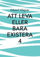 Att leva eller bara existera 4: Är du nöjd? (Leben Book 115) 3756205843 Book Cover