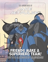 The Adventures Of Jake Jetpulse: Friends Make A Super Team B09NGZ258V Book Cover