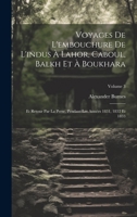 Voyages De L'embouchure De L'indus À Lahor, Caboul, Balkh Et À Boukhara: Et Retour Par La Perse, Pendant Les Années 1831, 1832 Et 1833; Volume 3 (French Edition) 101959926X Book Cover