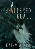 A Shattered Glass 0974093971 Book Cover