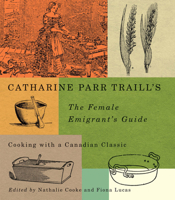 The Female Emigrant's Guide and Hints on Canadian Housekeeping 1013546369 Book Cover