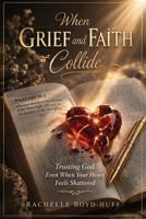 When Grief and Faith Collide B0GYVBMKTY Book Cover