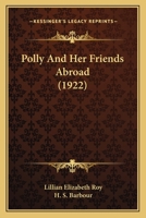 Polly and Her Friends Abroad 1541339010 Book Cover