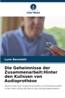 Die Geheimnisse der Zusammenarbeit: Hinter den Kulissen von Audioprothèse (German Edition) 6209914527 Book Cover