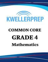 Kweller Prep Common Core Grade 4 Mathematics: 4th Grade Math Workbook and 2 Practice Tests: Grade 4 Common Core Math Practice 194825509X Book Cover