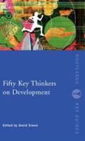 Fifty Key Thinkers on Development (Routledge Key Guides) 0415337909 Book Cover