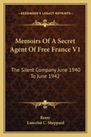 Memoirs of a Secret Agent of Free France V1: The Silent Company June 1940 to June 1942 116318084X Book Cover