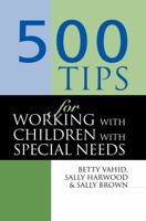 500 Tips for Working with Children with Special Needs 1138136077 Book Cover
