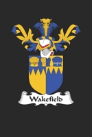 Wakefield: Wakefield Coat of Arms and Family Crest Notebook Journal (6 x 9 - 100 pages) 1702621340 Book Cover