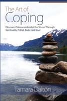 The Art Of Coping: Discover Calmness amidst the Stress through Spirituality, mind body and Soul 1093422297 Book Cover