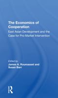 The Economics of Cooperation: East Asian Development and the Case for Promarket Intervention 0367306972 Book Cover