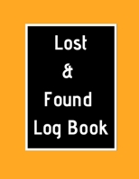 Lost & Found Log Book: Lost Property Template Record All Items And Money Found Handy Tracker To Keep Track Large 8,5X11 Paperback 1671117794 Book Cover