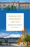 Dublin City University 1980-2020: Designed to be Different 1846828090 Book Cover