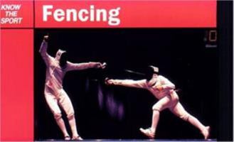 Fencing (Know the Sport) 081172834X Book Cover