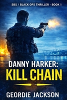Danny Harker: Chain Kill: Book 1 - Danny Harker SBS / Black Ops Series B0GSS9462N Book Cover