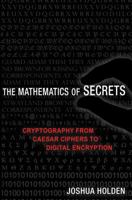 The Mathematics of Secrets: Cryptography from Caesar Ciphers to Digital Encryption 0691183317 Book Cover