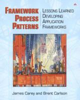 Framework Process Patterns: Lessons Learned Developing Application Frameworks 0201731320 Book Cover