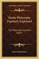 Hindu Philosophy popularly explained, the heterodox systems 0548752273 Book Cover
