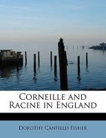 Corneille and Racine in England: A Study of the English Translations of the Two Corneilles and Racin 101501657X Book Cover