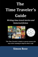 The Time Traveler's Guide: Writing Time Travel Stories and Historical Fiction 1539749347 Book Cover