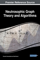 Neutrosophic Graph Theory and Algorithms 1799813142 Book Cover