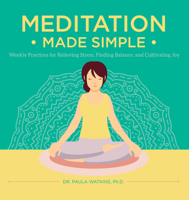 Meditation Made Simple: Weekly Practices for Relieving Stress, Finding Balance, and Cultivating Joy 0785837760 Book Cover