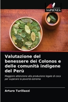 Valutazione del benessere dei Colonos e delle comunità indigene del Perù: Maggiore attenzione alla produzione legale di coca per superare la povertà estrema 6203342394 Book Cover