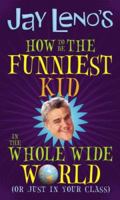 Jay Leno's How to Be the Funniest Kid in the Whole Wide World (or Just in Your 1416906312 Book Cover