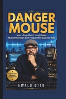 DANGER MOUSE: Vom „Grey Album“ zur globalen Musik Innovation: Eine Produzenten Biografie 2026 (German Edition) B0H34N9PHW Book Cover
