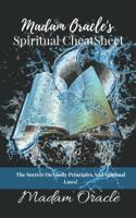 Madam Oracle's Spiritual CheatSheet: The Unveiling Of Spiritual Laws And Principles That Are Hidden In Plain Sight! 1948936119 Book Cover