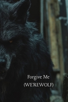 Forgive Me (Werewolf) B0DRWCTDDC Book Cover