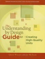 The Understanding By Design Guide To Creating High-Quality Units 0133388301 Book Cover