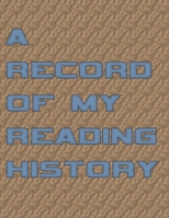 A Record Of My Reading History: A Logbook For Keeping Track Of The Books I have Read 1686026838 Book Cover
