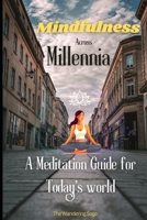 Mindfulness Across Millennia: A Meditation Guide for Todays World B0CKS64WK5 Book Cover
